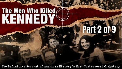 Part 2 of 9:The Men Who Killed Kennedy - The Forces of Darkness