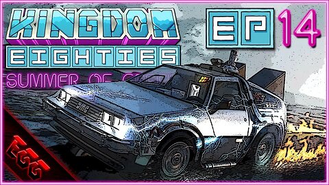 KINGDOM EIGHTIES | Time Machine Delorean! | Ep14