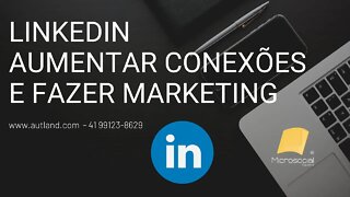 COMO AUMENTAR CONEXÕES no LinkedIn, mais conexões, melhorar Linkedin, Marketing Linkedin