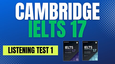 Cambridge 17 Listening Test 1 - IELTS Listening Test With Answers (same for both Academic & General)