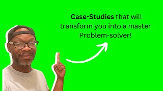 5 Real-World Case Studies To Make You A Great Problem-Solver