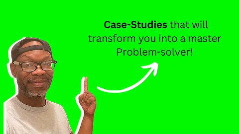 5 Real-World Case Studies To Make You A Great Problem-Solver