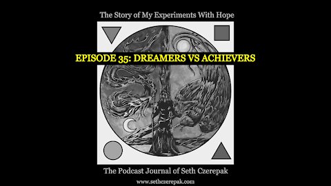 Experiments With Hope - Episode 35: Dreamers vs Achievers