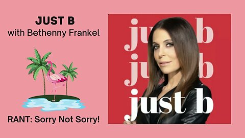 RANT: Sorry Not Sorry | Just B with Bethenny Frankel | 8.29.2023 | FULL Episode | Ft. Bravo & Blaze