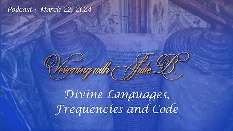 Podcast 03.22.24: Divine Languages, Frequencies and Code