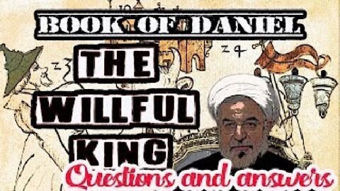 Questions and Answers:The Willful King who serves Strange Gods in Bible Prophecy (June 23, 2019)