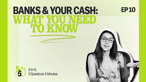 Banks & Your Cash: What You NEED to Know | 5-in-5 Ep. 10