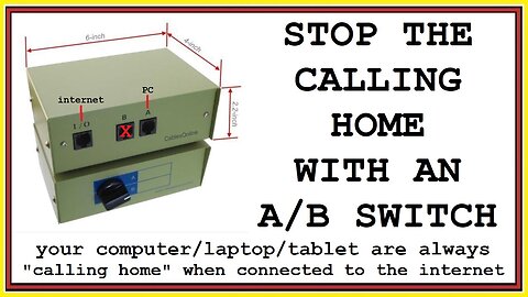 STOP THE CALLING HOME WITH AN A/B SWITCH