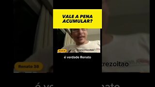 Na sua opinião, não vale a pena acumular?