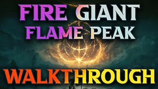 Elden Ring Fire Giant Guide & Flame Peak Walkthrough