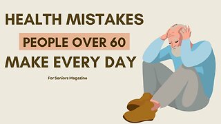 Shocking Health Mistakes People Over 60 Make Every Day