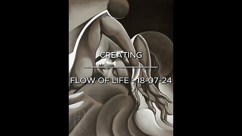 Creating Flow of Life – 18-07-24