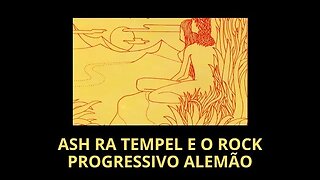 ASH RA TEMPEL E O ROCK PROGRESSIVO ALEMÃO