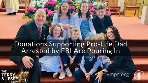 27 Sep 22, The Terry & Jesse Show: Donations Supporting Pro-Life Dad Arrested by FBI Pouring In