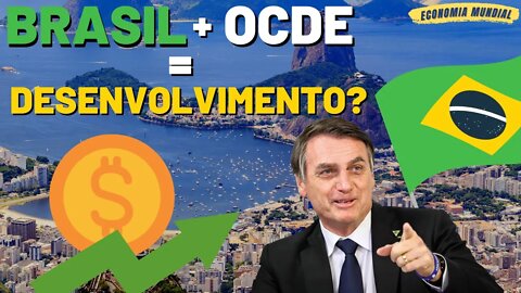 O BRASIL VAI FICAR RICO ENTRANDO PRA OCDE?
