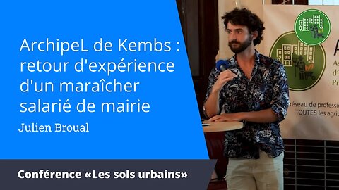 Archipel de Kembs : retour d'expérience d'un maraîcher salarié de mairie, Julien Broual