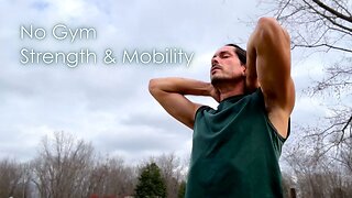 How I'm Building Strength and Mobility with NO GYM!