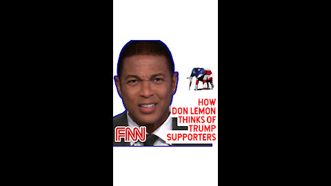 How Don Lemon Thinks of Trump Supporters!