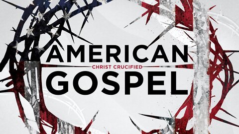American Gospel: Christ Crucified (Part 2)