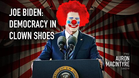 Joe Biden: Democracy in Clown Shoes | 5/1/23