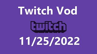 Twitch Vod 11252022