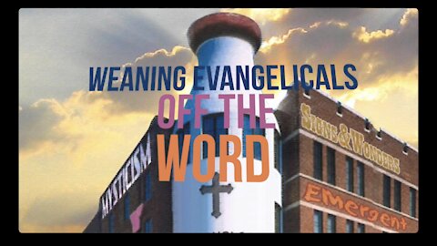 Weaning Evangelicals Off the Word - Part 1