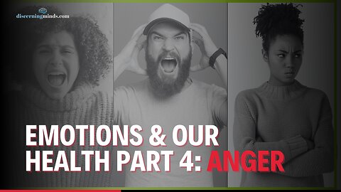 Emotions & Our Health Part 4: Anger
