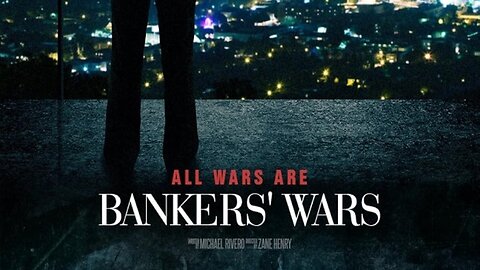 All Wars Are Bankers' Wars