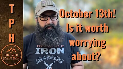 October 13!! Is it worth worrying about??