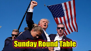 Sunday Round Table! Trump Survives Attempt on His Life!