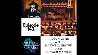 Episode 142 Hidden Gems with Maxwell Brown and Donald Manildi