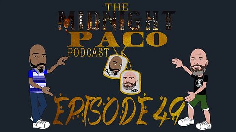 The Midnight Paco Podcast- Episode 49