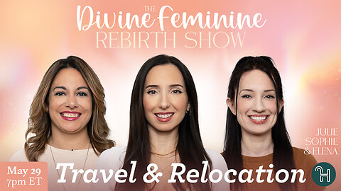 ✈️ The Divine Feminine Rebirth Show • Travel & Relocation - May 29