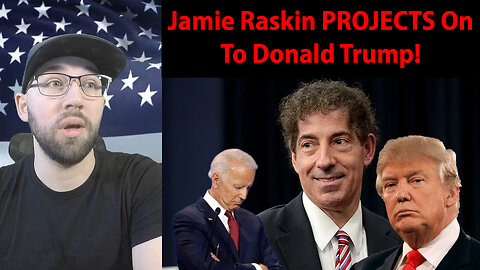 Jamie Raskin PROJECTS On To Donald Trump!