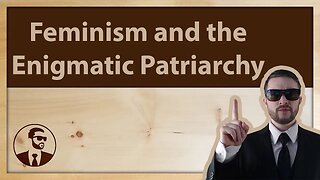 Feminism and the Enigmatic Patriarchy