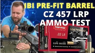 CZ 457 LRP - Norma Match 22 - Ammo test - IBI Barrel