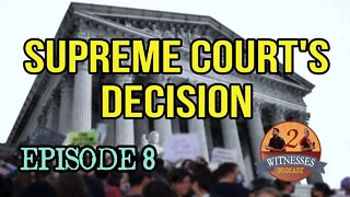 2 Witnesses Podcast Episode 8a: Supreme Court's Decision