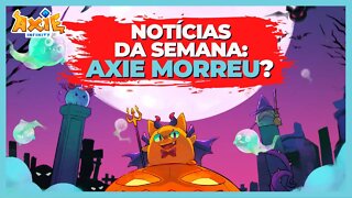 AXIE INFINITY MORREU?! - NOTÍCIAS DA SEMANA!