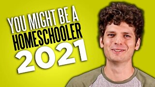 You Might Be a Homeschooler If... (2021)