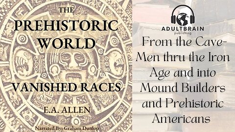 Clip - E.A. Allen. The Prehistoric World; or, Vanished Races. Maya, Ages, America, Mound Builders