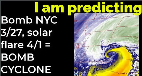 I am predicting: Dirty bomb in NYC on 3/27; solar flare 4/1 = BOMB CYCLONE