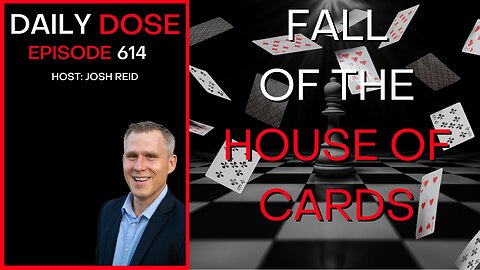 Fall of the House of Cards | Ep. 614 - Daily Dose