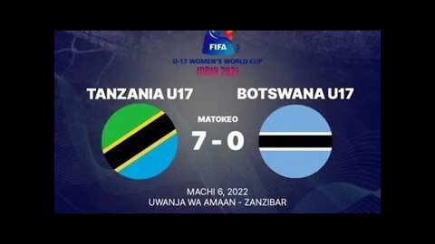 TANZANIA U17 vs BOTSWANA U17:Kufuzu Kombe La Dunia Wanawake, Haya hapa magoli yote 7 y