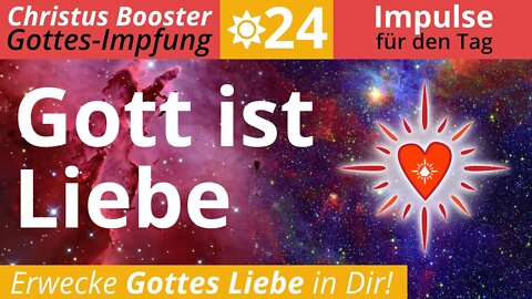 Christus Booster 24- Tages-Impulse: "Gott ist Liebe"