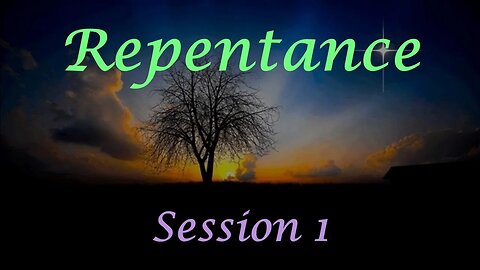 Repentance - Session 1
