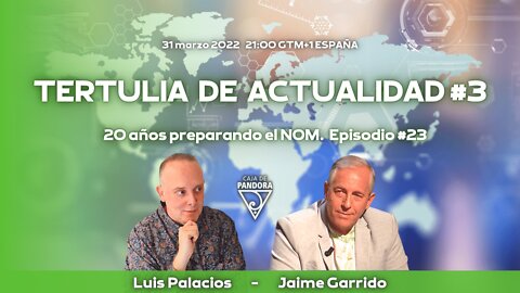 TERTULIA DE ACTUALIDAD #3 con Jaime Garrido. 20 años preparando el NOM