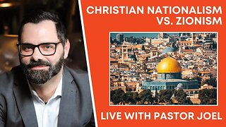 Christian Nationalism Vs. Zionism