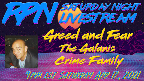 Greed & Fear - The Galanis Crime Family with Derek Galanis on Sat. Night Livestream