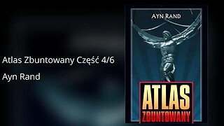 Atlas zbuntowany Część 4/6 - Ayn Rand Audiobook PL