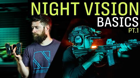 All You Need To Know About Night Vision - Part 1 of 2